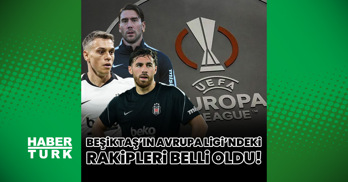 Beşiktaş'ın UEFA Avrupa Ligi'ndeki Rakipleri Belli Oluyor