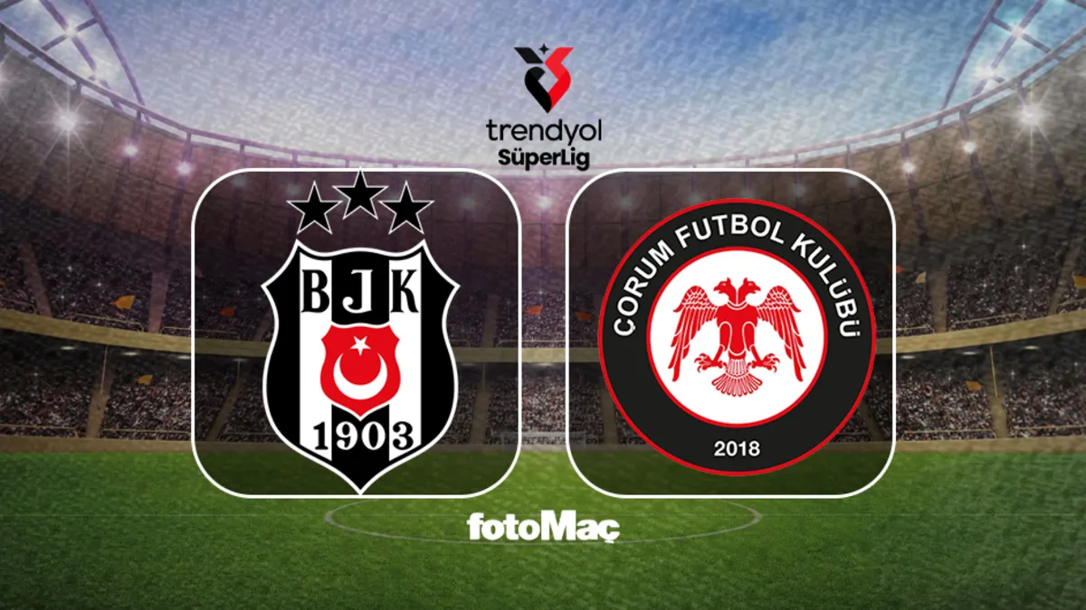 Beşiktaş - Arca Çorum FK Maçı 31 Ağustos'ta Saat 21:30'da!