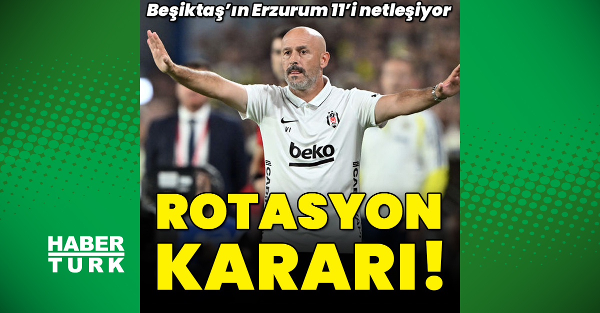 Beşiktaş'ın Erzurumspor Maçındaki Muhtemel 11'i Belli Oldu
