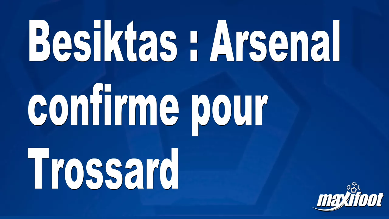Arsenal, Trossard için Beşiktaş ile anlaştı!