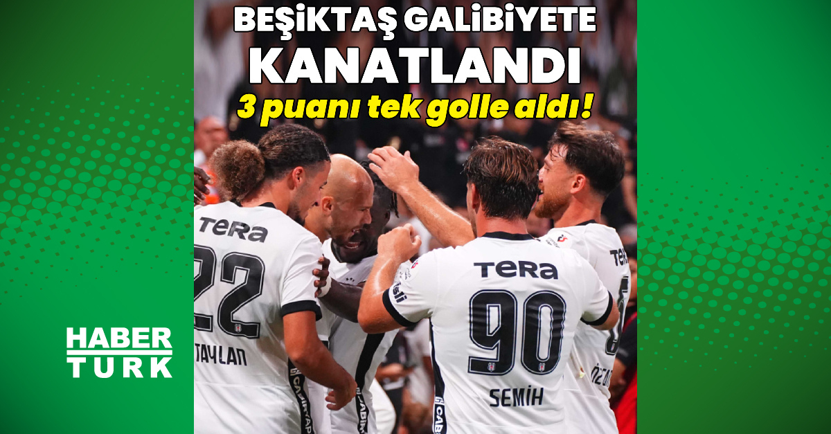 Beşiktaş, Eyüpspor'u 1-0 mağlup ederek sezona 3 puanla başladı