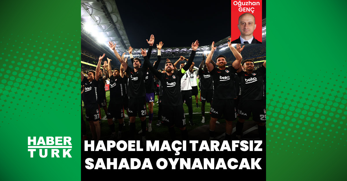 Beşiktaş'ın Hapoel Beer Sheva Maçı Yurt Dışında Oynanacak
