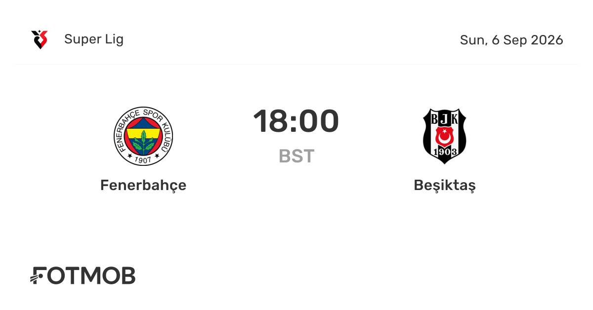 Fenerbahçe - Beşiktaş Maçı 6 Eylül 2026'da Oynanacak